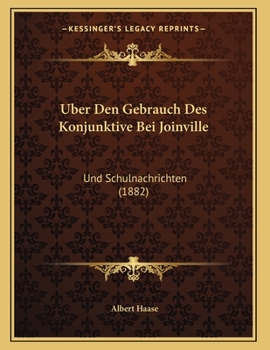 Paperback Uber Den Gebrauch Des Konjunktive Bei Joinville: Und Schulnachrichten (1882) [German] Book
