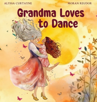 Hardcover Grandma Loves to Dance: Celebrating the joy of life and dancing when in grief Book