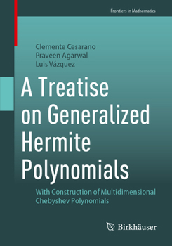 Paperback A Treatise on Generalized Hermite Polynomials: With Construction of Multidimensional Chebyshev Polynomials Book