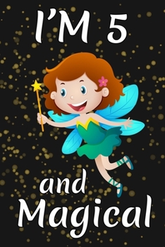 Paperback I'm 5 and Magical: Happy 5th Birthday Magical Fairy Birthday Gift for 5 Years Old Girls Gift Book