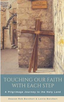Paperback Touching Our Faith With EachStep: A Pilgrimage Journey to the Holy Land Book