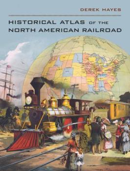 Hardcover Historical Atlas of the North American Railroad Book