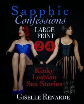 Paperback Sapphic Confessions: Large Print: 24 Kinky Lesbian Sex Stories Book