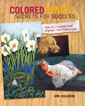 Spiral-bound Colored Pencil Secrets for Success: How to Critique and Improve Your Paintings Book
