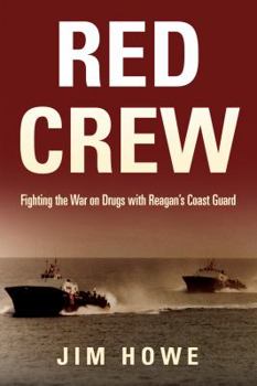 Hardcover Red Crew: Fighting the War on Drugs with Reagan's Coast Guard Book