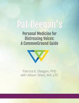 Paperback Pat Deegan's Personal Medicine for Distressing Voices: A Commonground Guide Book