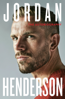 Hardcover Jordan Henderson: The Autobiography: The Must-Read Autobiography from Liverpool's Beloved Captain Book