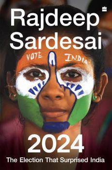 Hardcover 2024: The Election that Surprised India Book