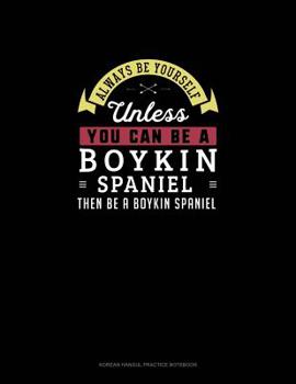 Paperback Always Be Yourself Unless You Can Be A Boykin Spaniel Then Be A Boykin Spaniel: 6 Columns Columnar Pad Book