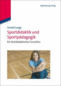 Hardcover Sportdidaktik Und Sportpädagogik: Ein Fachdidaktischer Grundriss [German] Book