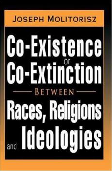 Paperback Co-Existence or Co-Extinction Between Races, Religions and Ideologies Book