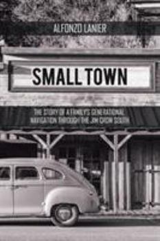 Paperback Small Town: The Story of a Family'S Generational Navigation Through the Jim Crow South Book