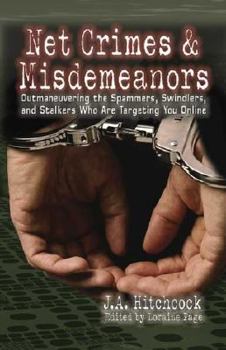 Paperback Net Crimes & Misdemeanors: Outmaneuvering the Spammers, Swindlers, and Stalkers Who Are Targeting You Online Book