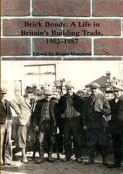 Paperback Brick Bonds: A Life in Britain's Building Trade, 1902-1987 Book