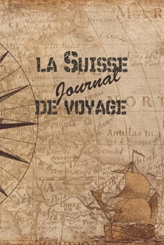 La Suisse Journal de Voyage: 6x9 Carnet de voyage I Journal de voyage avec instructions, Checklists et Bucketlists, cadeau parfait pour votre s�jour en Suisse et pour chaque voyageur.
