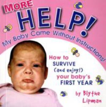 Paperback More Help! My Baby Came Without Instructions!: How to Survive (and Enjoy!) Your Baby's First Year Book