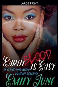 Paperback Earth Blood Is Easy: An Out-of-this-World Vampire Romance [Large Print] Book