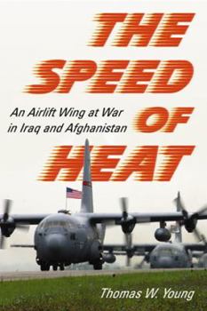 Paperback Speed of Heat: An Airlift Wing at War in Iraq and Afghanistan Book