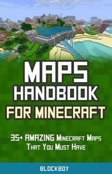 Paperback Maps Handbook for Minecraft: 35+ AMAZING Minecraft Maps That You Must Have: Unofficial Minecraft Guide Book