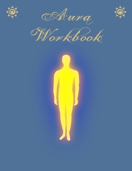 Paperback Aura Workbook: For people who work with auras professionally or as a hobby - For energy healers and new age therapists. Book