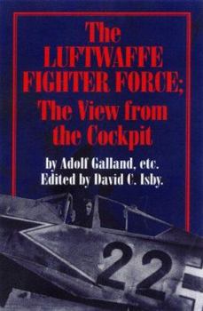 Hardcover The Luftwaffe Fighter Force: The View from the Cockpit Book