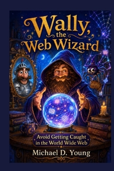 Paperback Wally the Web Wizard: How to avoid being caught in the World Wide Web Book