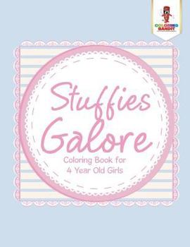 Paperback Stuffies Galore: Coloring Book for 4 Year Old Girls Book