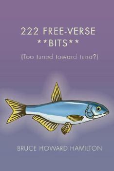 Paperback 222 Free-Verse **Bits**: (Too Tuned Toward Tuna?) Book