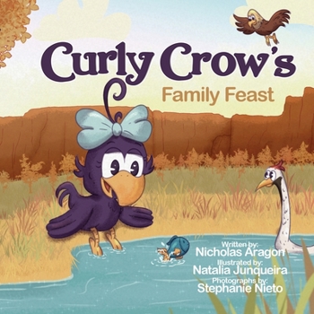 Paperback Curly Crow's Family Feast: A Children's Picture Book for Kids Ages 4-8 about Finding Strength in Challenges, Wisdom in Problem Solving, and Thanksgivi Book