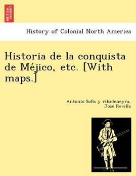 Paperback Historia de la conquista de Méjico, etc. [With maps.] Book