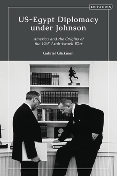 Paperback Us-Egypt Diplomacy Under Johnson: Nasser, Komer, and the Limits of Personal Diplomacy Book