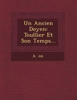Paperback Un Ancien Doyen: Toullier Et Son Temps... [French] Book