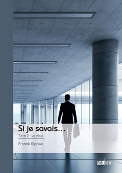 Paperback Si je savais... - Tome 2: Le vécu [French] Book