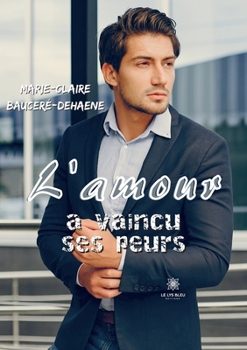 Paperback L'amour a vaincu ses peurs [French] Book