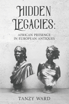 Paperback Hidden Legacies: African Presence in European Antiques Book