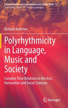 Hardcover Polyrhythmicity in Language, Music and Society: Complex Time Relations in the Arts, Humanities and Social Sciences Book