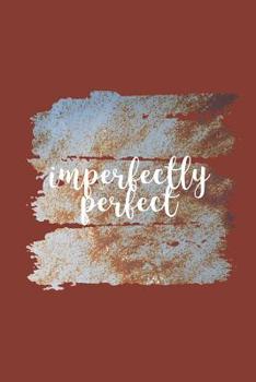 Paperback Imperfectly Perfect: 140 Page Life Journal / Adult and Teen Coloring Book / Positive Affirmation Journal / Anxiety Stress Depression Journa Book