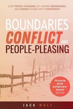Paperback Boundaries, Conflict, and People-Pleasing: Stop People-Pleasing, Set Strong Boundaries, and Honor Others With Confidence Book