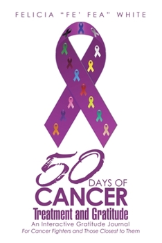 Paperback 50 Days of Cancer Treatment and Gratitude: An Interactive Gratitude Journal Book