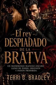 El rey despiadado de la Bratva: Un matrimonio mafioso oscuro lleno de poder, obsesión y pasión prohibida (Spanish Edition)