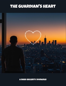 The Guardian'S Heart: A Reed Security Romance