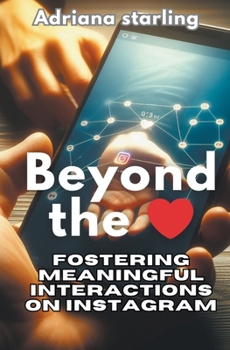 Paperback Beyond the ❤️: Fostering Meaningful Interactions on Instagram Book