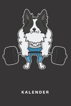Kalender: Kalender | Notizkalender | Schreibkalender | Jahreskalender | Tageskalender | DIN A5 | Hund | Hunde | Border Collie | Hunderasse | ... | Gym | Muskeln | Sport (German Edition)