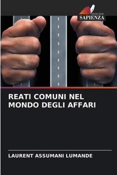 REATI COMUNI NEL MONDO DEGLI AFFARI (Italian Edition)