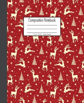 Paperback Composition Notebook: 7.5x9.25, Wide Ruled - Reindeer, Christmas Tree and Snowflakes Book