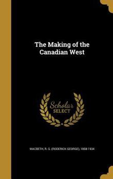 Hardcover The Making of the Canadian West Book