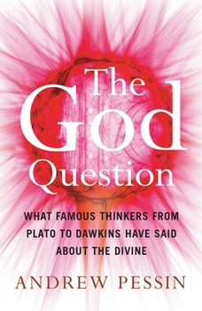 Paperback The God Question: What Famous Thinkers from Plato to Dawkins Have Said about the Divine Book