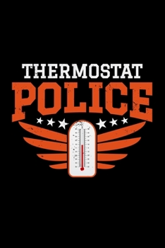 Paperback Thermostat Police: thermostat gift police - 110 Pages Notebook/Journal Book