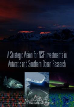 A Strategic Vision for Nsf Investments in Antarctic and Southern Ocean Research