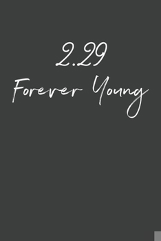 Paperback 2.29 Forever Young: Leap Year Birthday Gifts - A Small Lined Journal or Notebook (Card Alternative) Book